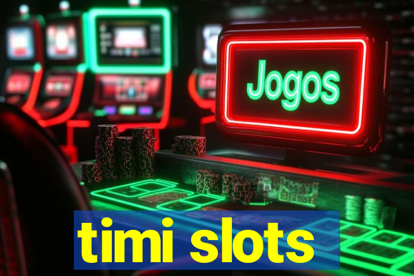 timi slots